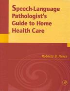 Speech-Language Pathologist's Guide to Home Health Care cover