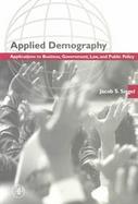 Applied Demography Applications to Business, Government, Law and Public Policy cover