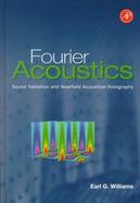 Fourier Acoustics Sound Radiation and Nearfield Acoustical Holography cover