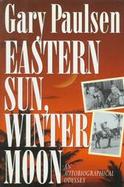 Eastern Sun, Winter Moon: An Autobiographical Odyssey cover