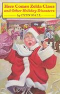 Here Comes Zelda Claus! And Other Holiday Disasters cover