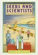 Seers and Scientists Can the Future Be Predicted? cover