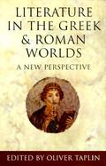 Literature in the Greek and Roman Worlds: A New Perspective cover