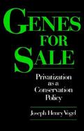 Genes for Sale Privatization As a Conservation Policy cover
