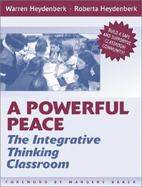 A Powerful Peace The Integrative Thinking Classroom cover