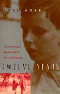 Twelve Years An American Boyhood in East Germany cover