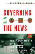 Governing With The News The News Media As A Political Institution cover
