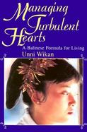 Managing Turbulent Hearts A Balinese Formula for Living cover