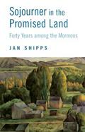 Sojourner in the Promised Land Forty Years Among the Mormons cover