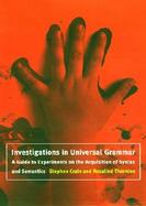 Investigations in Universal Grammar A Guide to Experiments on the Acquisition of Syntax and Semantics cover