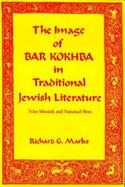 The Image of Bar Kokhba in Traditional Jewish Literature: False Messiah and National Hero cover