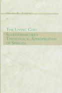 The Living God Schleiermacher's Theological Appropriation of Spinoza cover