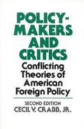 Policy Makers and Critics: Conflicting Theories of American Foreign Policy; Second Edition cover