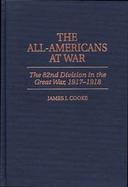 The All-Americans at War The 82nd Division in the Great War, 1917-1918 cover