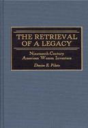 The Retrieval of a Legacy Nineteenth-Century American Women Inventors cover