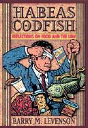 Habeas Codfish Reflections on Food and the Law cover