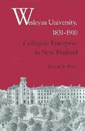 Wesleyan University, 1831-1910 Collegiate Enterprise in New England cover