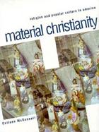 Material Christianity: Religion and Popular Culture in America cover