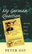 My German Question Growing Up in Nazi Berlin cover