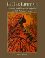 In Her Lifetime: Female Morbidity and Mortality in Sub-Saharan Africa cover
