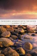 Incredible Moments with the Savior: Learning to See cover