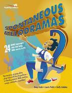 Spontaneous Melodramas 2 24 More Impromptu Skits That Bring Bible Stories to Life cover