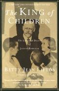 The King of Children: The Life and Death of Janusz Korczak cover