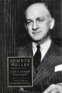 Sumner Welles Fdr's Global Strategist  A Biography cover