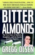 Bitter Almonds The True Story of Mothers, Daughters, and the Seattle Cyanide Murders cover