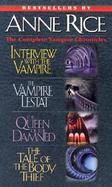 Complete Vampire Chronicles The Tale of the Body Thief, the Queen of the Damned, the Vampire Lestat, Interview With the Vampire cover