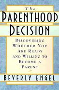 The Parenthood Decision Deciding Whether You Are Ready and Willing to Become a Parent cover