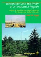 Restoration and Recovery of an Industrial Region Progress in Restoring the Smelter-Damaged Landscape Near Sudbury, Canada cover