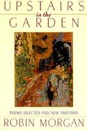 Upstairs in the Garden Poems Selected and New, 1968-1988 cover