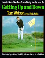 Getting Up and Down How to Save Strokes from Forty Yards and in cover