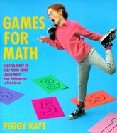 Games for Math Playful Ways to Help Your Child Learn Math from Kindergarten to Third Grade cover