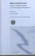 Natural Enemies People-Wildlife Conflicts in Anthropological Perspective cover