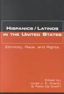 Hispanics/Latinos in the United States Ethnicity, Race, and Rights cover
