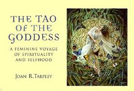 The Tao of the Goddess: A Feminine Voyage of Spirituality and Selfhood cover