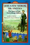 Just a Few Words, Mr. Lincoln The Story of the Gettysburg Address cover