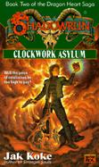 Clockwork Asylum: Book Two of the Dragon Heart cover