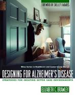 Designing for Alzheimer's Disease Strategies for Creating Better Care Environments cover