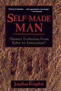 Self-Made Man: Human Evolution From Eden to Extinction? cover