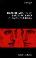 Health Impacts of Large Releases of Radionuclides cover