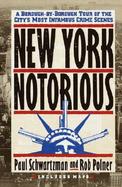 New York Notorious A Borough-By-Borough Tour of the City's Most Infamous Crime Scenes cover