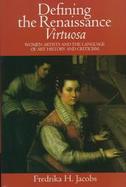 Defining the Renaissance Virtuosa Women Artists and the Language of Art History and Criticism cover
