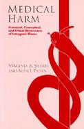 Medical Harm Historical, Conceptual, and Ethical Dimensions of Iatrogenic Illness cover
