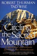 Circling the Sacred Mountain: A Spiritual Adventure Through the Himalayas cover