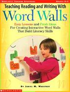 Teaching Reading and Writing With Word Walls Easy Lessons and Fresh Ideas for Creating Interactive Word Walls That Build Literacy Skills cover