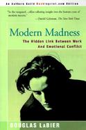 Modern Madness The Hidden Link Between Work and Emotional Conflict cover