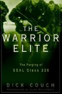 The Warrior Elite: The Forging of Seal Class 228 cover